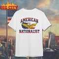 American Nationalist Shirt Unisex T-shirt, Sweatshirt, Hoodie, Long Sleeve Tee - T-Shirt, Sweatshirt, Hoodie