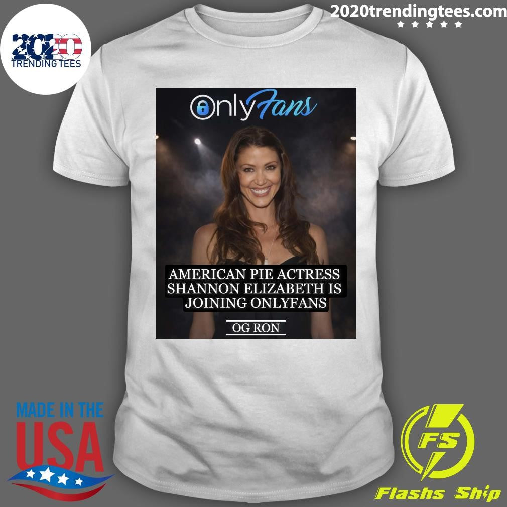 American Pie Actress Shannon Elizabeth Is Joining Onlyfans Shirt Unisex T-shirt, Sweatshirt, Hoodie, Long Sleeve Tee - T-Shirt, Sweatshirt, Hoodie
