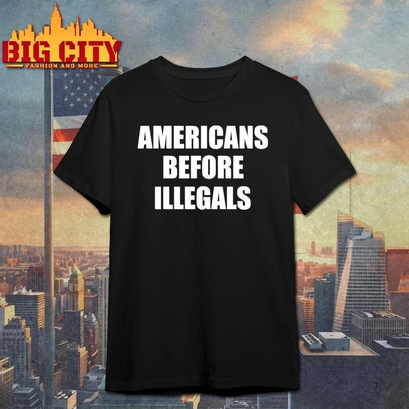 Americans Before Illegals shirt Unisex T-shirt, Sweatshirt, Hoodie, Long Sleeve Tee - T-Shirt, Sweatshirt, Hoodie