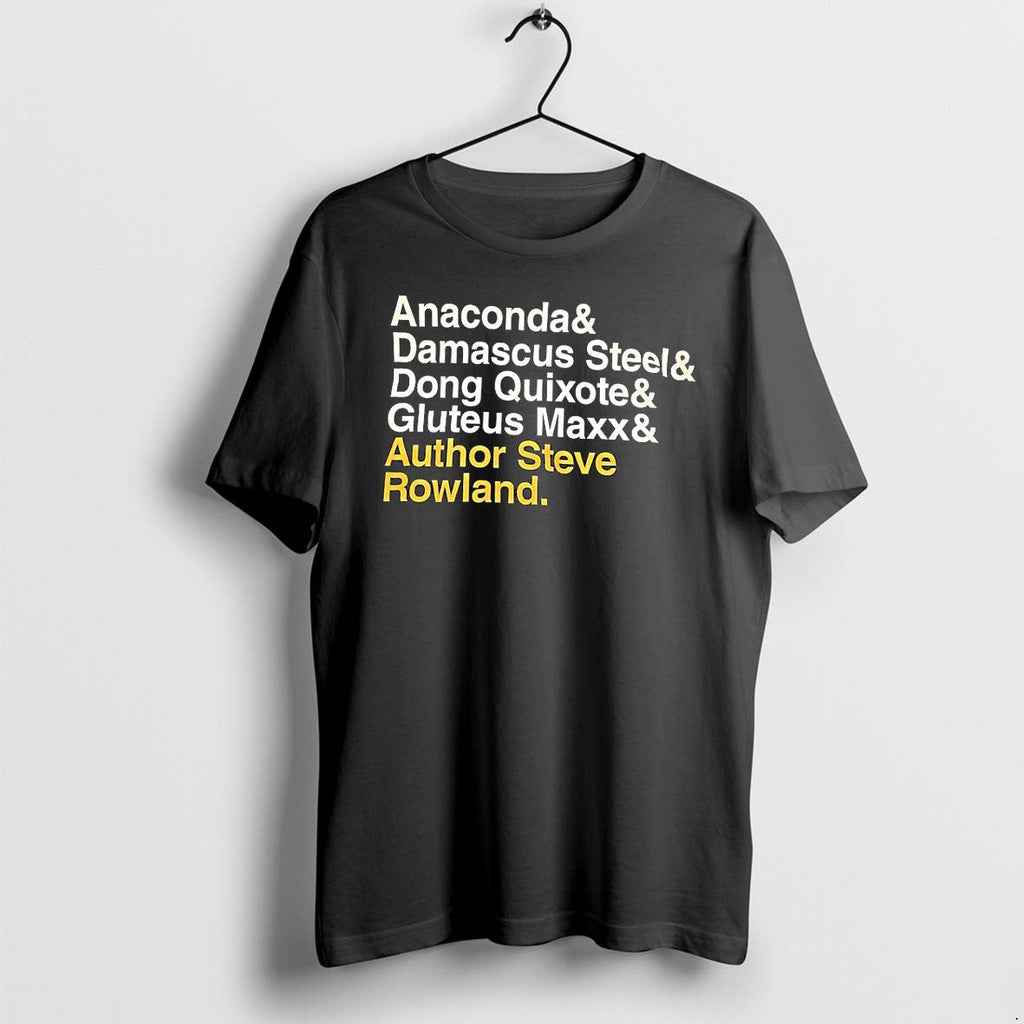 Anaconda And Damascus Steel And Dong Quixote And Gluteus Maxx And Author Steve Rowland Tshirts - T-Shirt, Sweatshirt, Hoodie