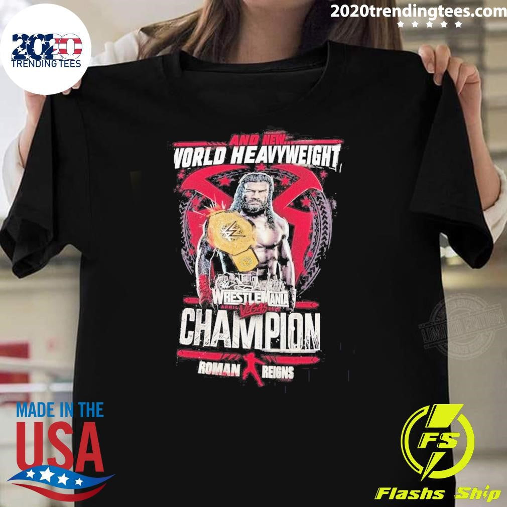 And New World Heavyweight Roman Reigns WrestleMania 42 Winner Shirt Unisex T-shirt, Sweatshirt, Hoodie, Long Sleeve Tee - T-Shirt, Sweatshirt, Hoodie