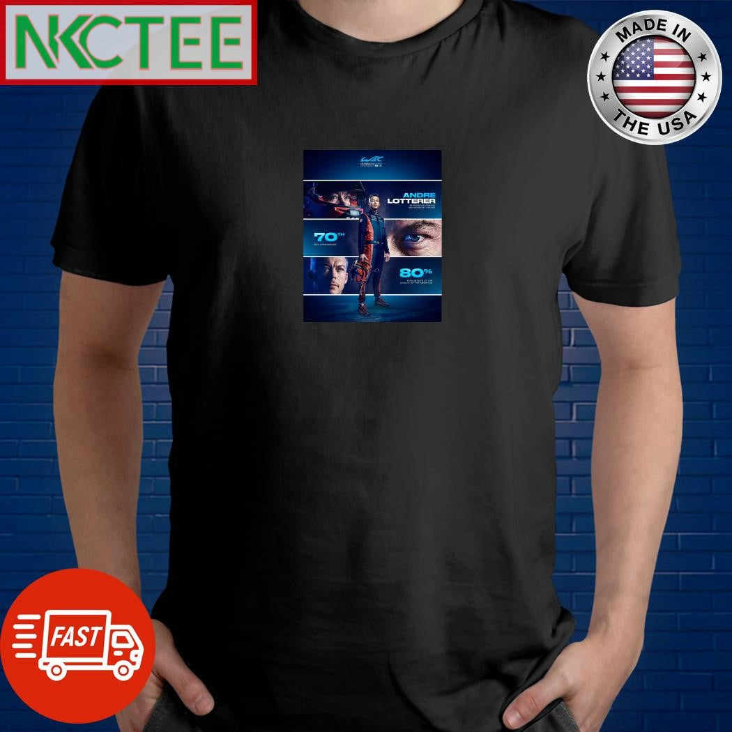 Andre Lotterer will the 6 Hours of COTA be his 70th WEC appearance, he also has a pretty good track record 80% podium rate shirt - T-Shirt, Sweatshirt, Hoodie