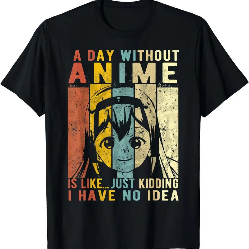 Anime Day Without Anime Is Like T-Shirts, Hoodie, Sweatshirt - T-Shirt, Sweatshirt, Hoodie