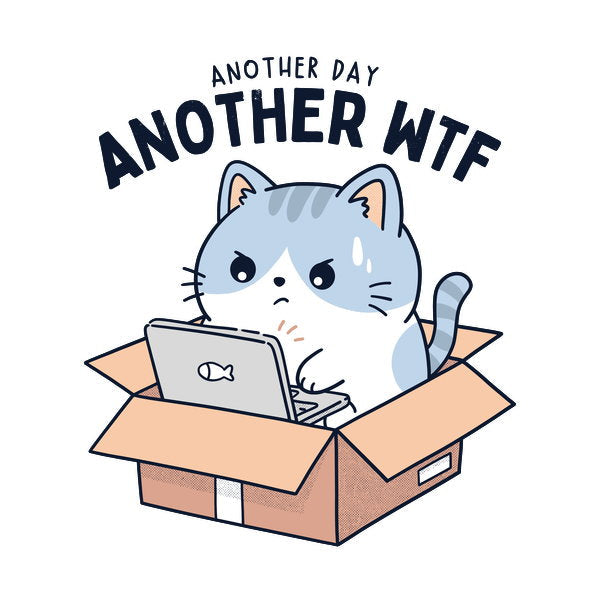 Another Day Another Wtf Unisex T-shirt, Sweatshirt, Hoodie, Long Sleeve Tee - T-Shirt, Sweatshirt, Hoodie