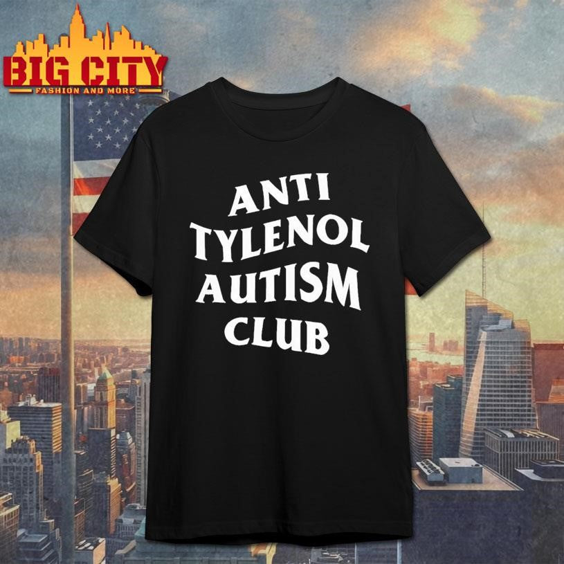Anti Tylenol Autism Club Shirt Unisex T-shirt, Sweatshirt, Hoodie, Long Sleeve Tee - T-Shirt, Sweatshirt, Hoodie