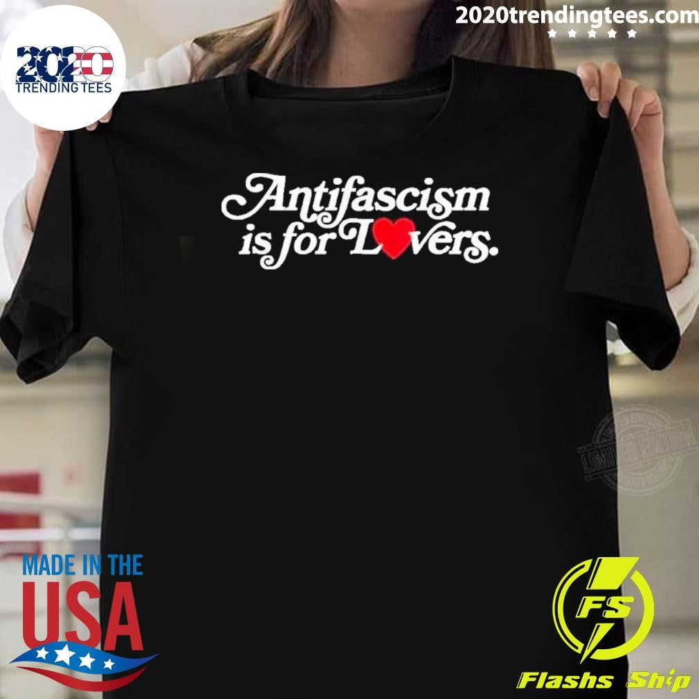 Antifascism Is For Lovers 2026 Tee Shirt Unisex T-shirt, Sweatshirt, Hoodie, Long Sleeve Tee - T-Shirt, Sweatshirt, Hoodie