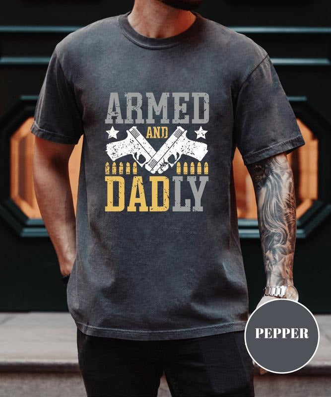 Armed Dadly Shirt Happy Friend Dad Best Dad Proud Daddy Funny Deadly Father T-Shirts, Hoodie, Sweatshirt - T-Shirt, Sweatshirt, Hoodie