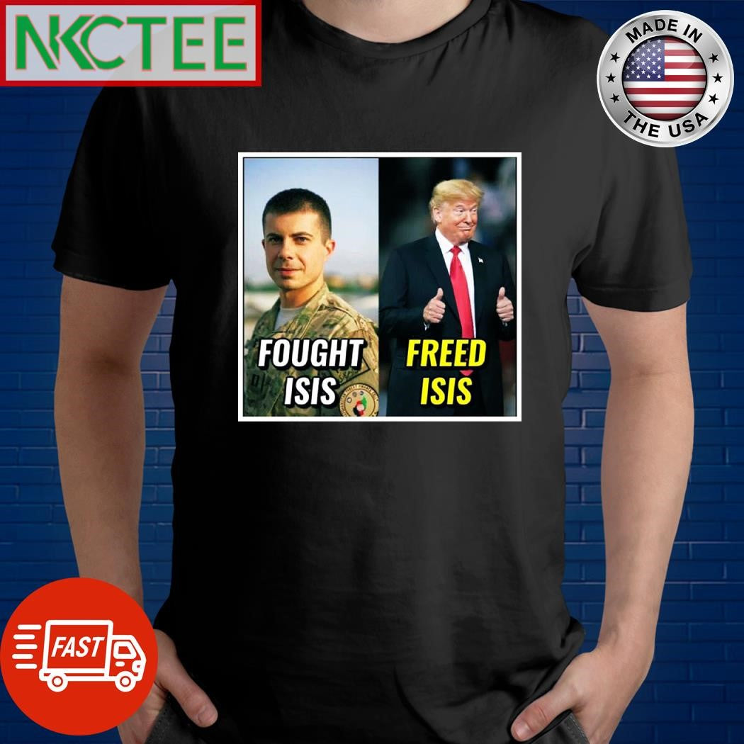 Army Fought ISIS Donald Trump freed ISIS shirt Unisex T-shirt, Sweatshirt, Hoodie, Long Sleeve Tee - T-Shirt, Sweatshirt, Hoodie