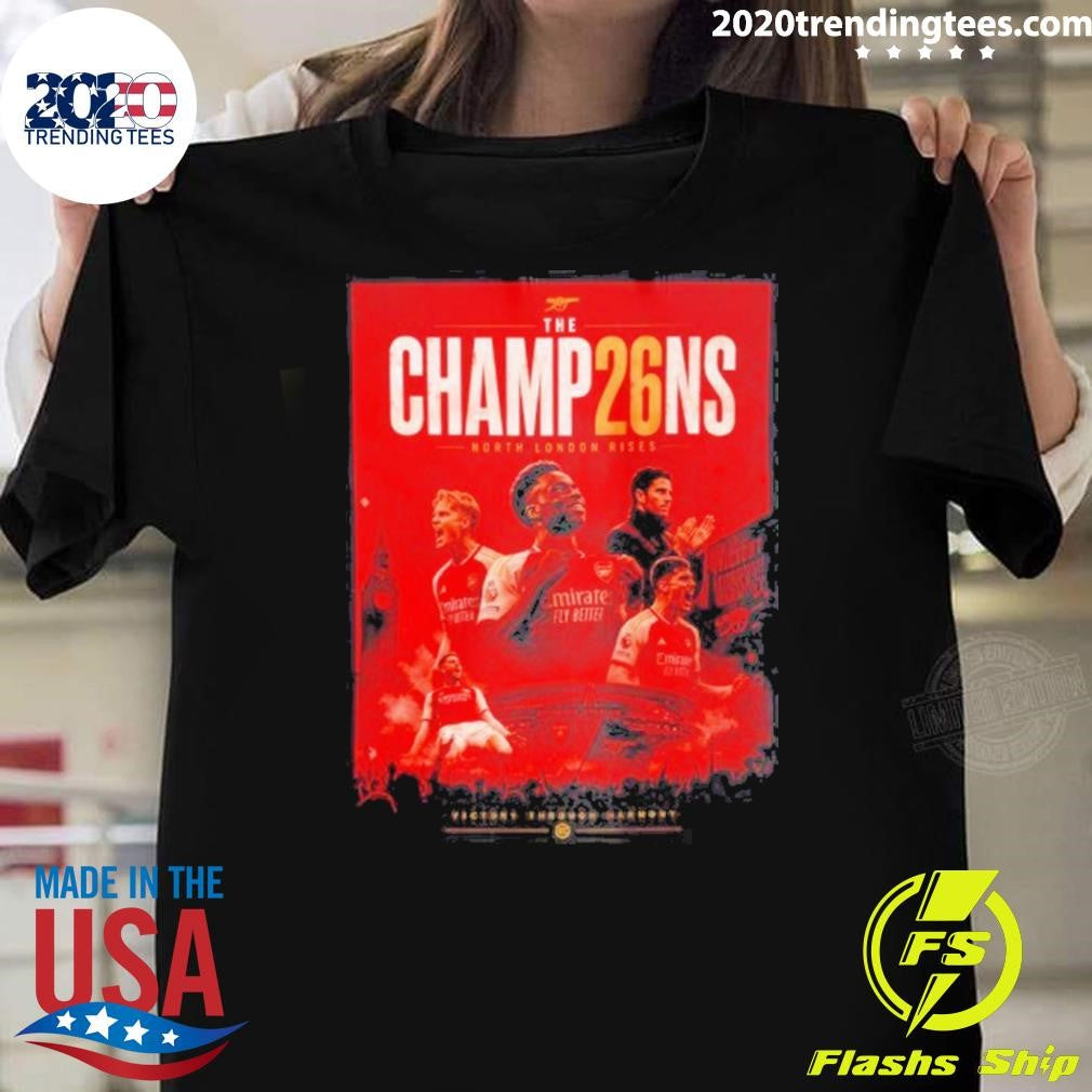 Arsenal Fc The Champ26ns Champions North London Rises Victory Through Harmony Shirt Unisex T-shirt, Sweatshirt, Hoodie, Long Sleeve Tee - T-Shirt, Sweatshirt, Hoodie