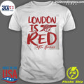 Arsenal London Is Red Shirt Unisex T-shirt, Sweatshirt, Hoodie, Long Sleeve Tee - T-Shirt, Sweatshirt, Hoodie