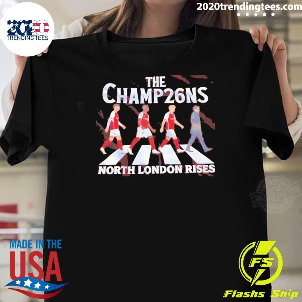 Arsenal The Champions 2026 North London Series Shirt Unisex T-shirt, Sweatshirt, Hoodie, Long Sleeve Tee - T-Shirt, Sweatshirt, Hoodie