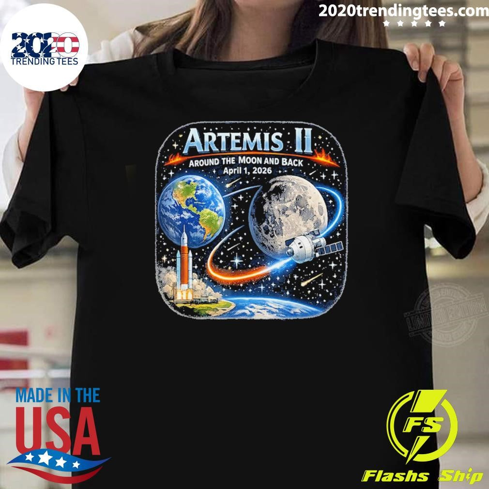 Artemis II Around The Moon And Back April 1, 2026 Tee Shirt Unisex T-shirt, Sweatshirt, Hoodie, Long Sleeve Tee - T-Shirt, Sweatshirt, Hoodie