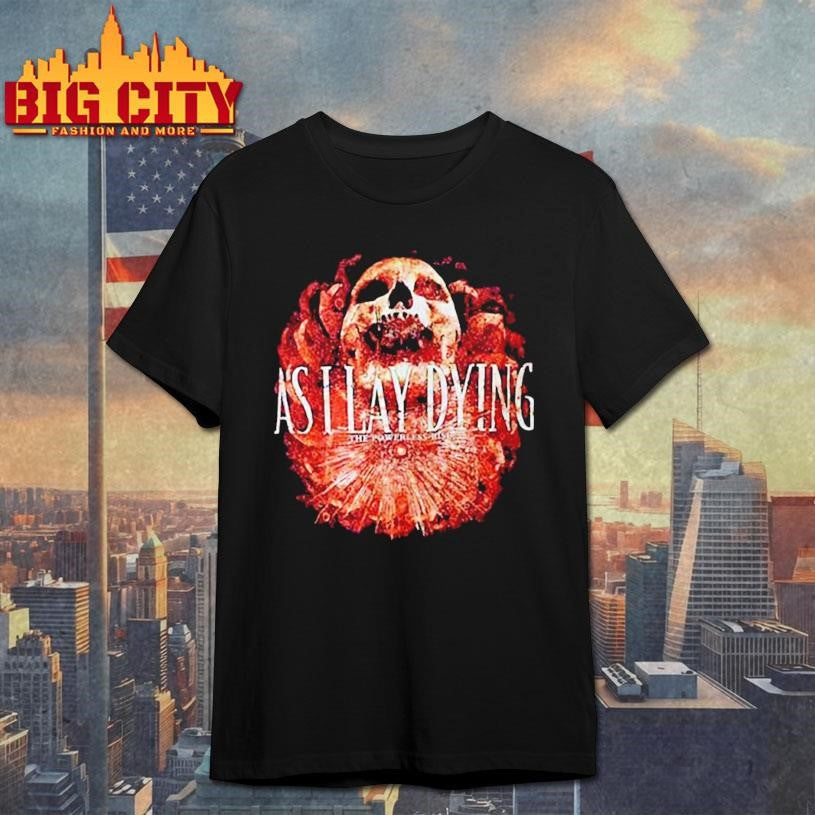 As I Lay Dying The Powerless Rise Shirt Unisex T-shirt, Sweatshirt, Hoodie, Long Sleeve Tee - T-Shirt, Sweatshirt, Hoodie