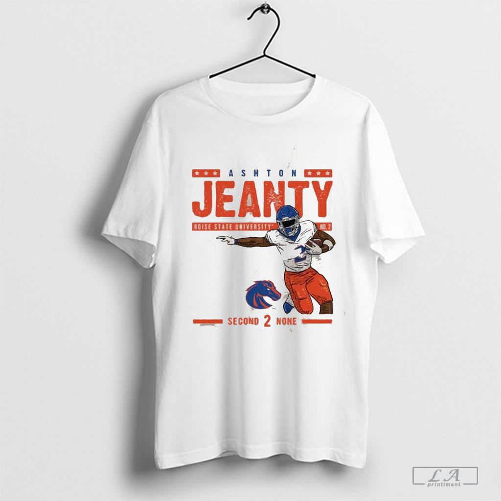 Ashton Jeanty Boise State Broncos Second 2 None Unisex T-shirt, Sweatshirt, Hoodie, Long Sleeve Tee - T-Shirt, Sweatshirt, Hoodie