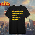 Assembled In America From Foreign Parts shirt Unisex T-shirt, Sweatshirt, Hoodie, Long Sleeve Tee - T-Shirt, Sweatshirt, Hoodie