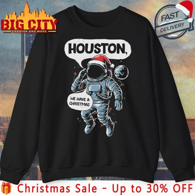 Astronaut Houston We Have A Christmas shirt Unisex T-shirt, Sweatshirt, Hoodie, Long Sleeve Tee - T-Shirt, Sweatshirt, Hoodie