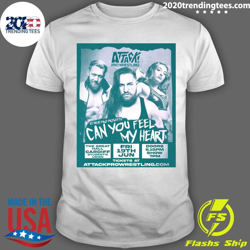 Attack Pro Wrestling Attack Pro Presents Can You Feel My Heart The Great Hall, Cardiff Students Union Shirt - T-Shirt, Sweatshirt, Hoodie