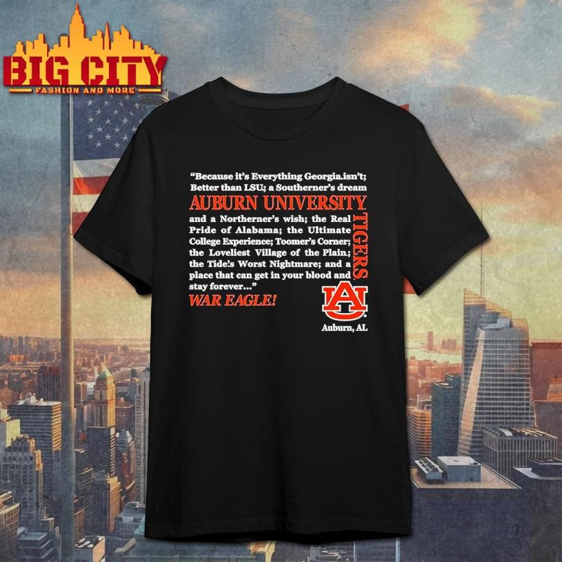 Auburn Tigers War Eagle Because Its Everything Georgia Better Than Lsu Shirt Unisex T-shirt, Sweatshirt, Hoodie, Long Sleeve Tee - T-Shirt, Sweatshirt, Hoodie