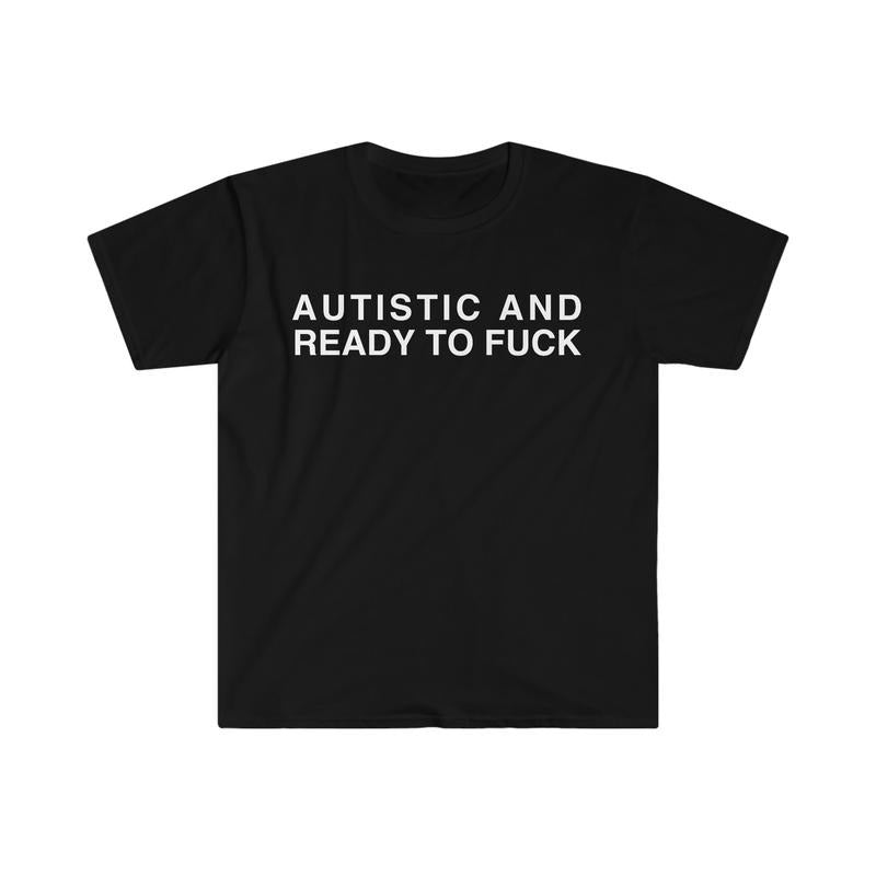 Autistic Ready F Funny Meme T-Shirts, Hoodie, Sweatshirt - T-Shirt, Sweatshirt, Hoodie