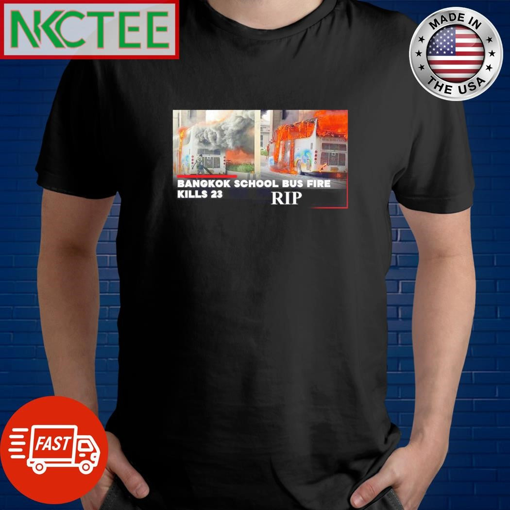 Awesome Bangkok Bus Fire kills 23 people RIP shirt Unisex T-shirt, Sweatshirt, Hoodie, Long Sleeve Tee - T-Shirt, Sweatshirt, Hoodie