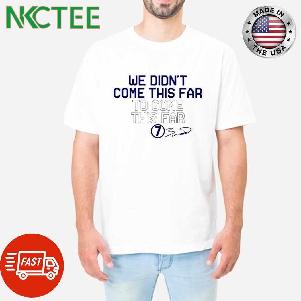 Awesome Bobby Witt Jr we didn’t come this far to come this far number 7 signature shirt - T-Shirt, Sweatshirt, Hoodie
