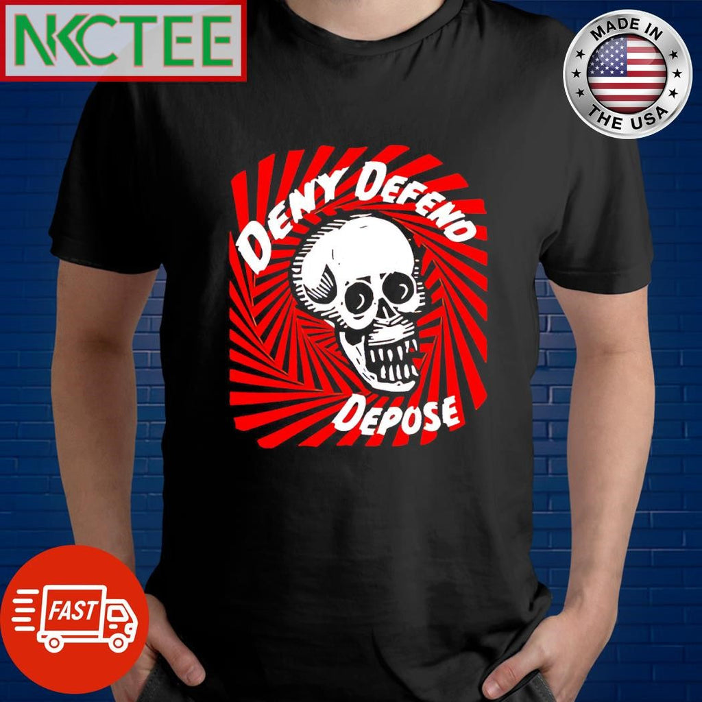 Awesome Deny Defend Depose skull shirt Unisex T-shirt, Sweatshirt, Hoodie, Long Sleeve Tee - T-Shirt, Sweatshirt, Hoodie