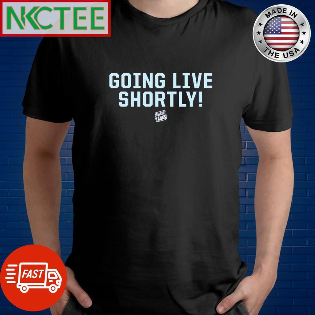 Awesome Going live shortly shirt Unisex T-shirt, Sweatshirt, Hoodie, Long Sleeve Tee - T-Shirt, Sweatshirt, Hoodie