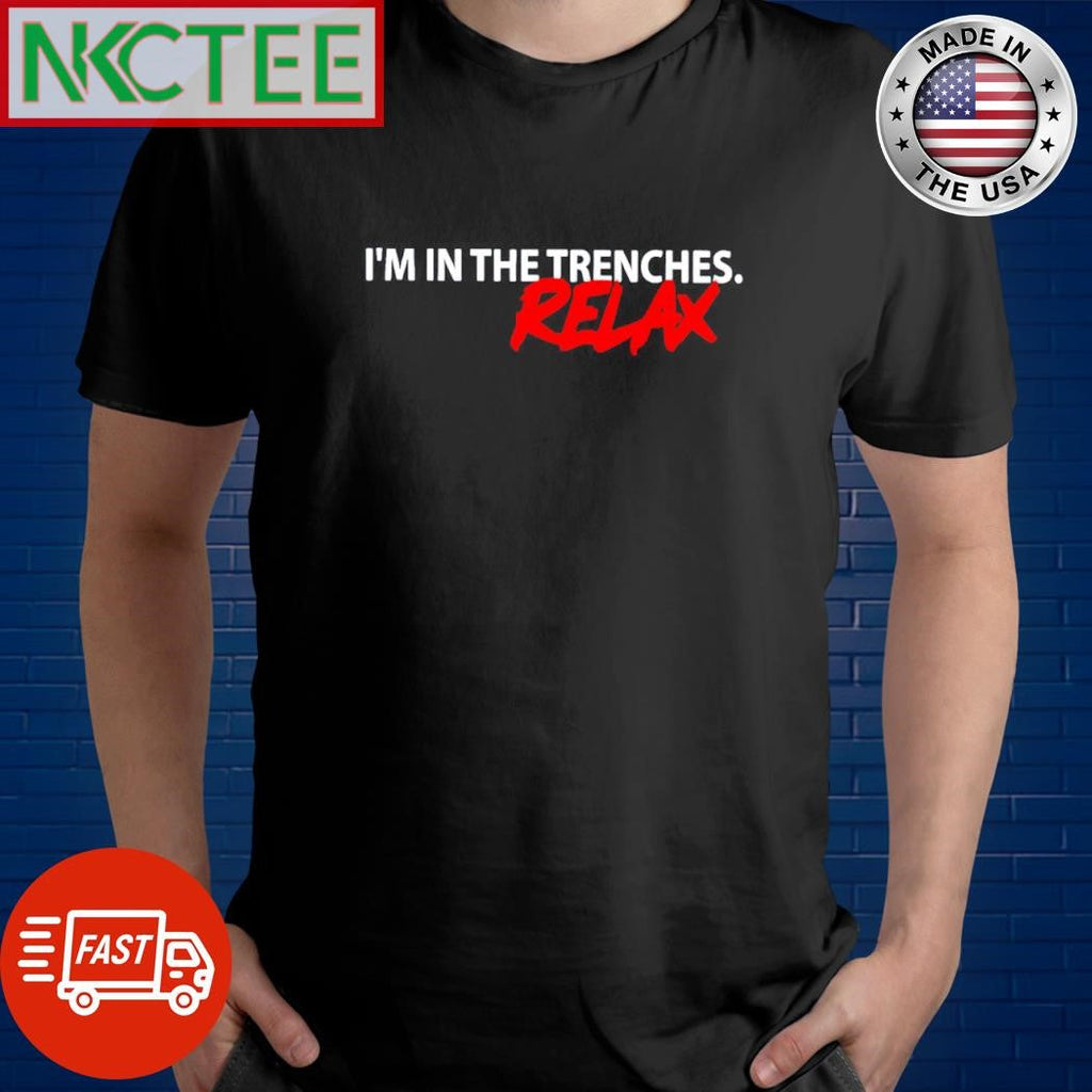 Awesome I’m in the trenches relax shirt Unisex T-shirt, Sweatshirt, Hoodie, Long Sleeve Tee - T-Shirt, Sweatshirt, Hoodie