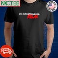 Awesome I’m in the trenches relax shirt Unisex T-shirt, Sweatshirt, Hoodie, Long Sleeve Tee - T-Shirt, Sweatshirt, Hoodie