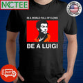 Awesome In a world full of elons be a Luigi Mangione shirt Unisex T-shirt, Sweatshirt, Hoodie, Long Sleeve Tee - T-Shirt, Sweatshirt, Hoodie