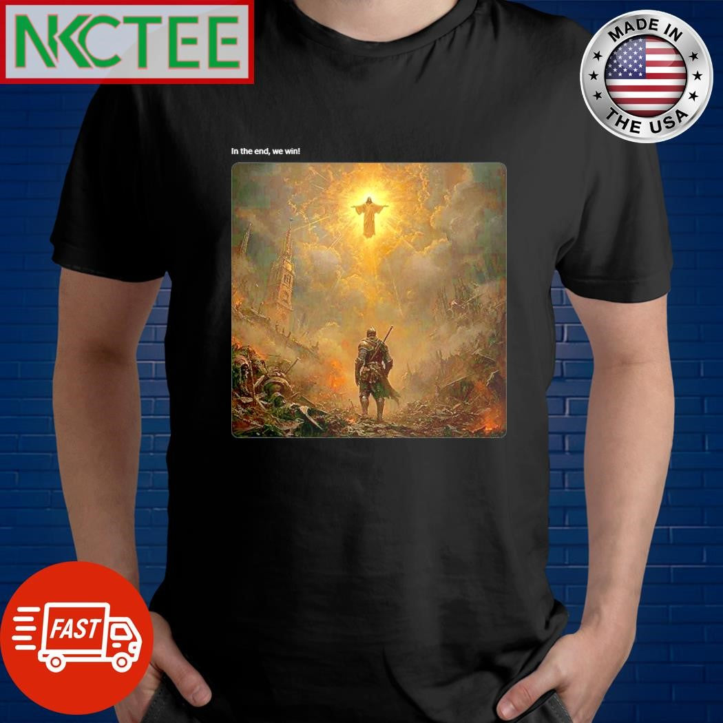 Awesome In the end, we win Jesus shirt Unisex T-shirt, Sweatshirt, Hoodie, Long Sleeve Tee - T-Shirt, Sweatshirt, Hoodie
