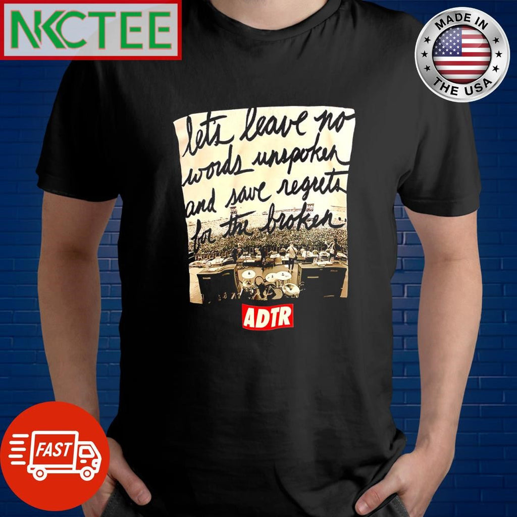 Awesome Lets leave no words unspoken and save reguto for the broker ADTR shirt Unisex T-shirt, Sweatshirt, Hoodie, Long Sleeve Tee - T-Shirt, Sweatshirt, Hoodie