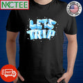 Awesome Lets trip ice snow shirt Unisex T-shirt, Sweatshirt, Hoodie, Long Sleeve Tee - T-Shirt, Sweatshirt, Hoodie