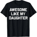 Awesome Like My Daughter Funny Dad Shirt T-Shirts, Hoodie, Sweatshirt - T-Shirt, Sweatshirt, Hoodie