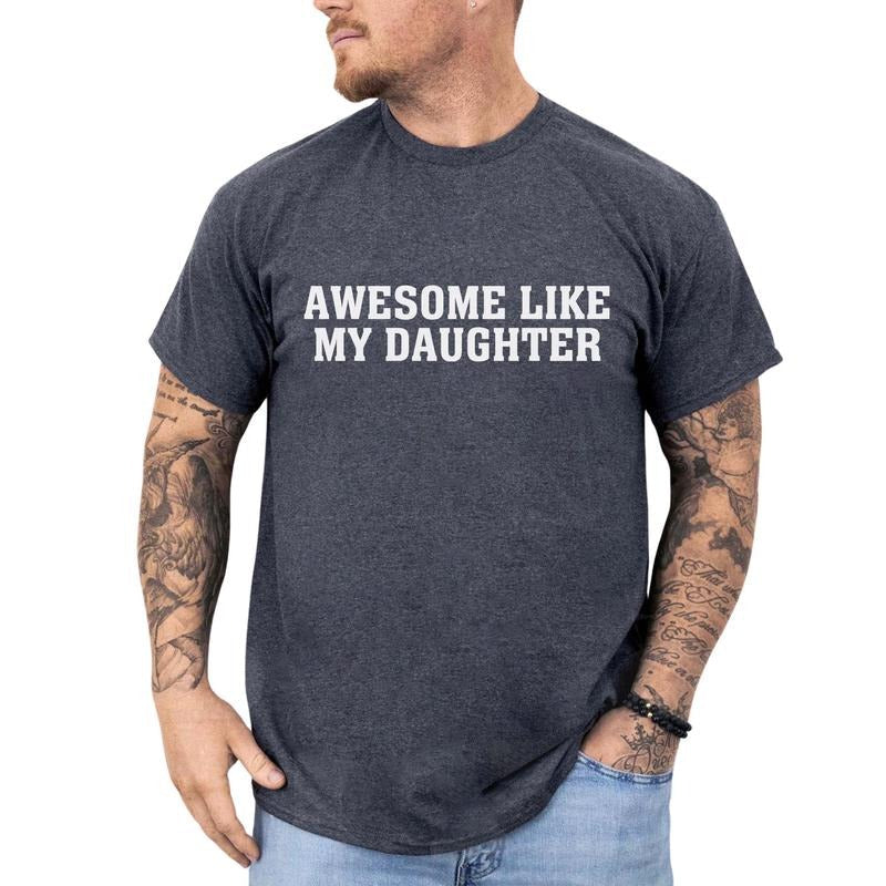 Awesome Like My Daughter Shirt Funny Proud Dad Girl Printed Funny Unhinged Shirt Dad Comfy Fabric Shirt Tops Menswear Cotton Fabric T-Shirts, Hoodie, Sweatshirt - T-Shirt, Sweatshirt, Hoodie