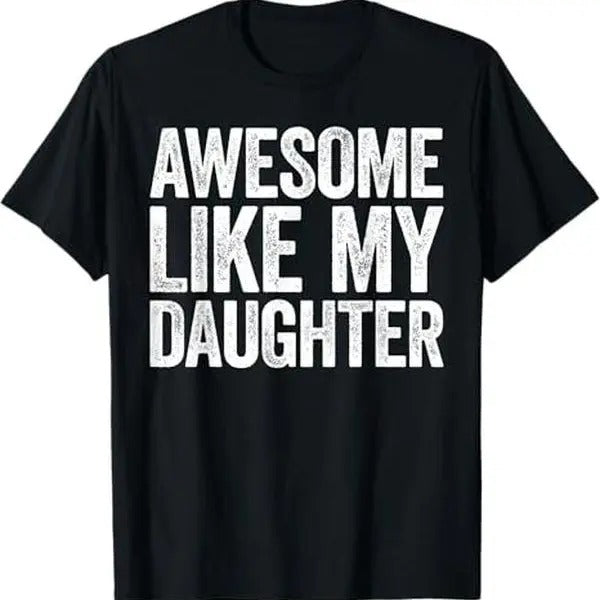 Awesome Like My Daughter Dad Shirt T-Shirts, Hoodie, Sweatshirt - T-Shirt, Sweatshirt, Hoodie