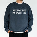 Awesome Like My Daughters Funny Proud Dad Proud Daddy Husband Tops Father Classic Menswear T-Shirts, Hoodie, Sweatshirt - T-Shirt, Sweatshirt, Hoodie