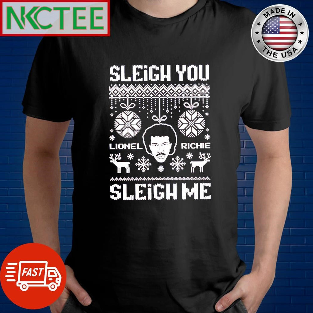 Awesome Lionel Richie Sleigh You, Sleigh Me ugly Christmas shirt Unisex T-shirt, Sweatshirt, Hoodie, Long Sleeve Tee - T-Shirt, Sweatshirt, Hoodie