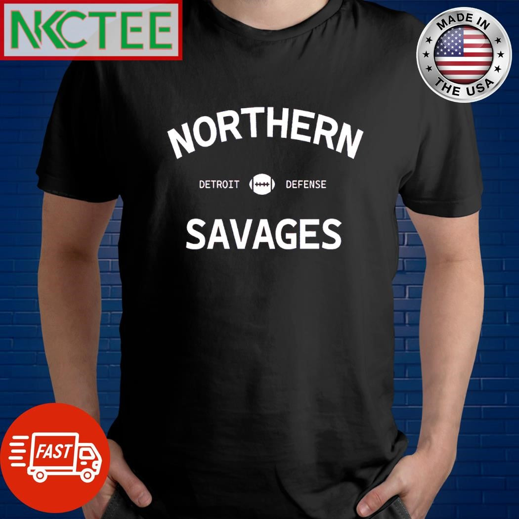 Awesome Northern Detroit Defense Savages shirt Unisex T-shirt, Sweatshirt, Hoodie, Long Sleeve Tee - T-Shirt, Sweatshirt, Hoodie