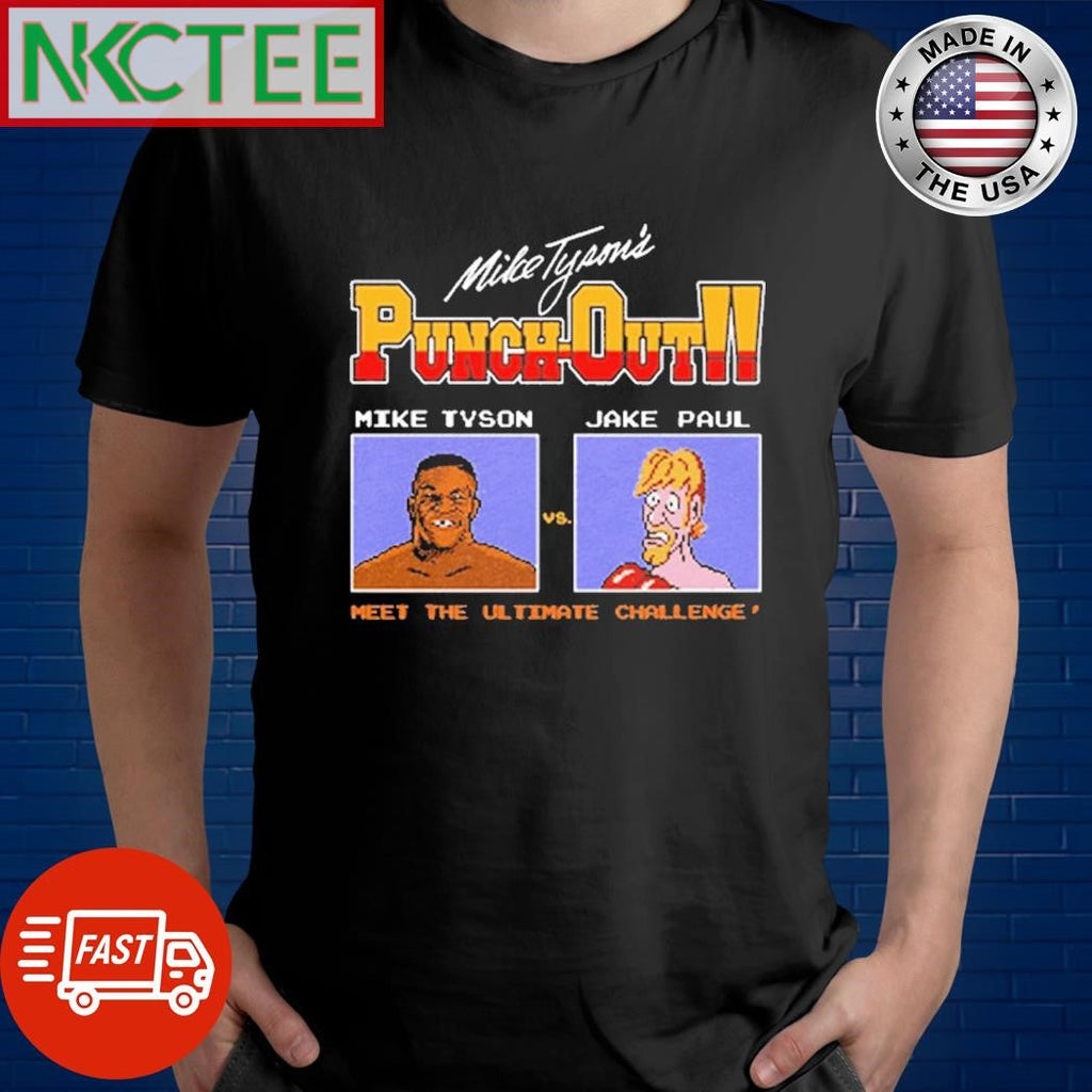 Awesome Punch Out Mike Tyson Vs Jake Paul Meet The Ultimate Challenge shirt Unisex T-shirt, Sweatshirt, Hoodie, Long Sleeve Tee - T-Shirt, Sweatshirt, Hoodie