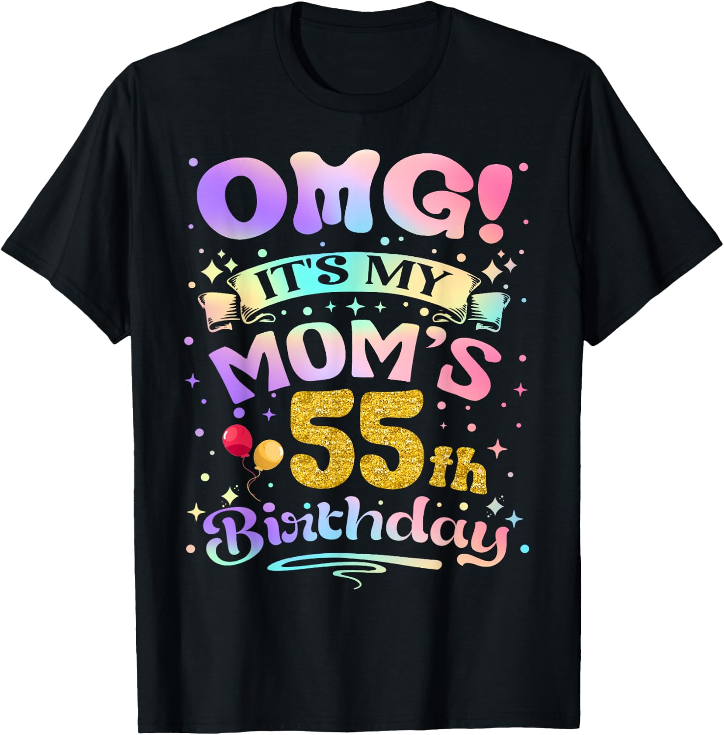 OMG It's My Mom's 55th Birthday Happy 55 Years Old T-Shirt Unisex T-shirt, Sweatshirt, Hoodie, Long Sleeve Tee - T-Shirt, Sweatshirt, Hoodie