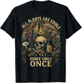 All Plants are Edible Some Only Once Dark Humor Plant Lover T-Shirt Unisex T-shirt, Sweatshirt, Hoodie, Long Sleeve Tee - T-Shirt, Sweatshirt, Hoodie