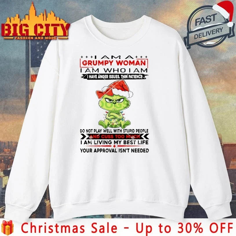 Baby Grinch Christmas I Am A Woman I Am Who I Am I Have Anger Issues thin Patience Do Not Play Well With Stupid People And Cuss To Much shirt - T-Shirt, Sweatshirt, Hoodie