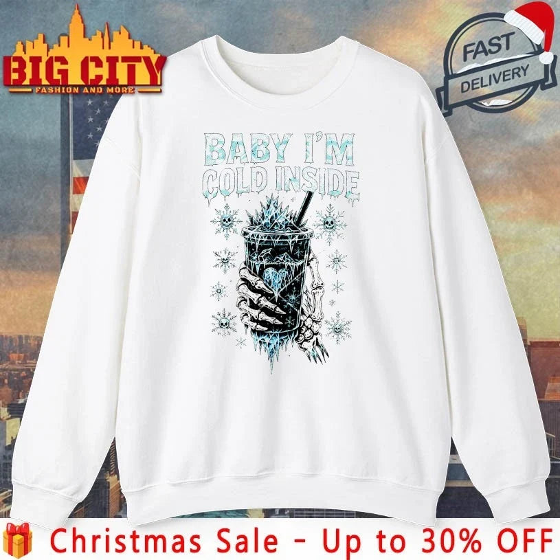 Baby I’m Cold Inside Skeleton Coffee shirt Unisex T-shirt, Sweatshirt, Hoodie, Long Sleeve Tee - T-Shirt, Sweatshirt, Hoodie