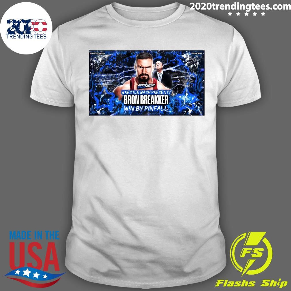 Backlash Tampa Wrestle Bash Presents Bron Breakker Win By Pinfall Shirt Unisex T-shirt, Sweatshirt, Hoodie, Long Sleeve Tee - T-Shirt, Sweatshirt, Hoodie