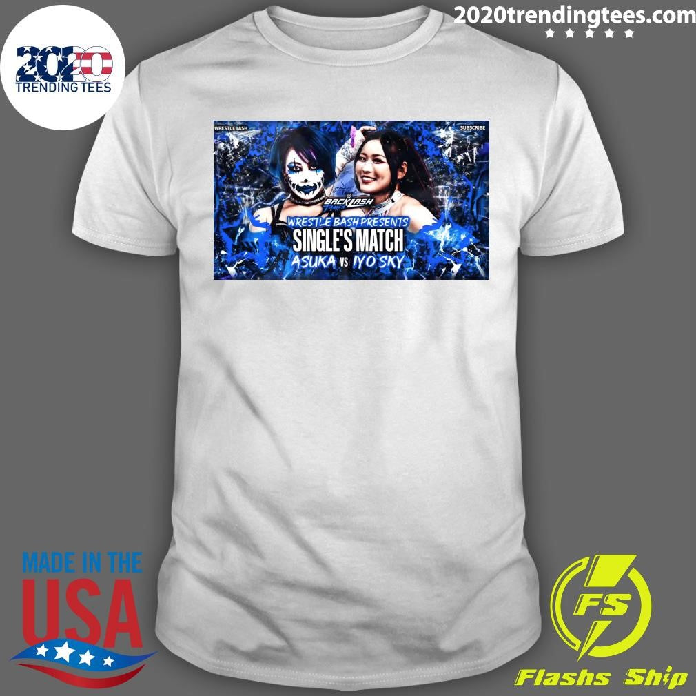 Backlash Tampa Wrestle Bash Presents Singles Match Asuka Vs Iyo Sky Shirt Unisex T-shirt, Sweatshirt, Hoodie, Long Sleeve Tee - T-Shirt, Sweatshirt, Hoodie
