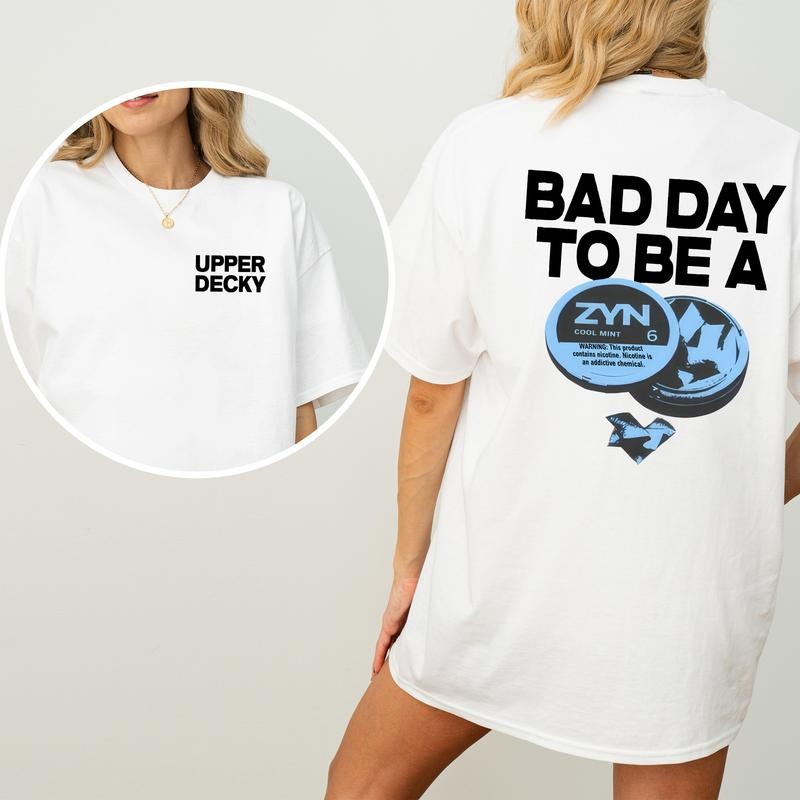 Bad Day Be Zyn 2 Sided Funny Chill Shirt Ultra Soft Cotton Everyday Casual T-Shirts, Hoodie, Sweatshirt - T-Shirt, Sweatshirt, Hoodie