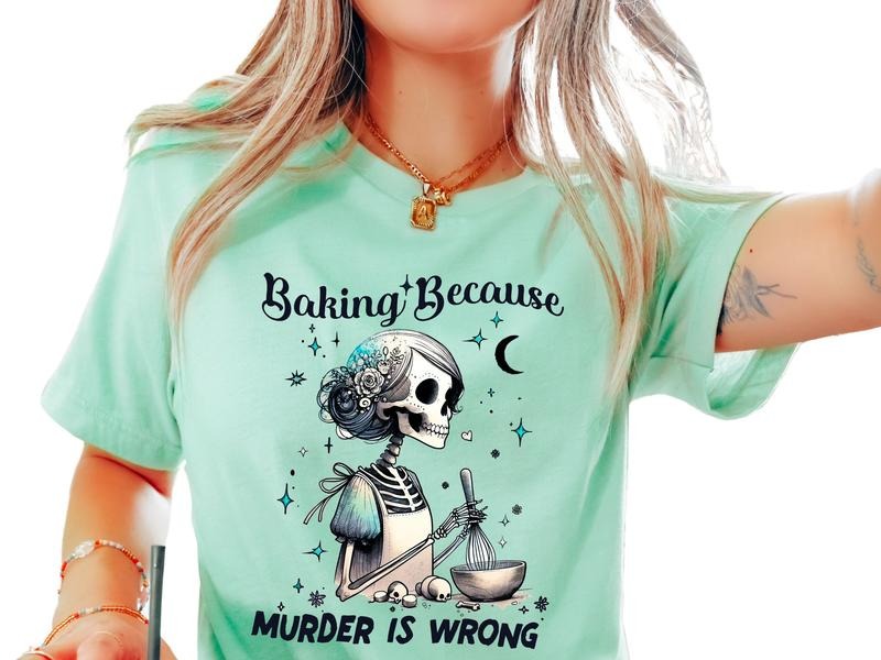 Baking Because M#$Der Is Wrong Sizing True Crime Lovers Shirt T-Shirts, Hoodie, Sweatshirt - T-Shirt, Sweatshirt, Hoodie
