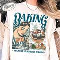 Baking Because Murder Is Wrong Shirt Funny Baking Shirt Bread Baker Baking Shirts Lets Get Baked Gingerbread Baking T-Shirts, Hoodie, Sweatshirt - T-Shirt, Sweatshirt, Hoodie