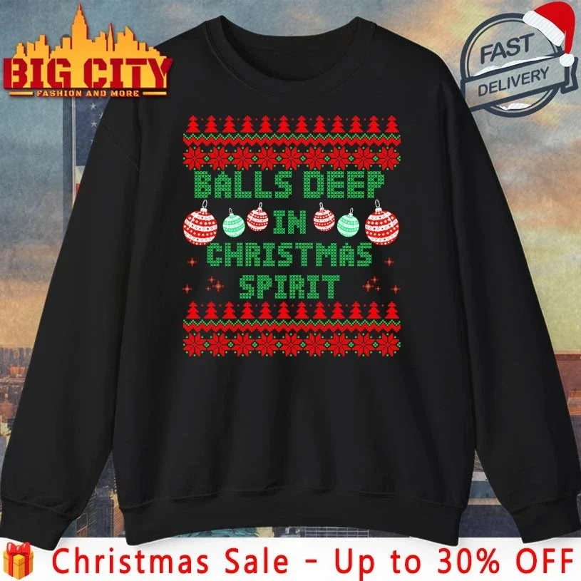 Balls Deep In The Christmas Spirit Christmas Ugly shirt Unisex T-shirt, Sweatshirt, Hoodie, Long Sleeve Tee - T-Shirt, Sweatshirt, Hoodie
